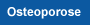 Osteoporose